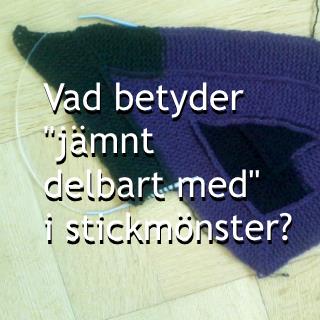 Vad betyder Jämnt delbart med i stickmönster?