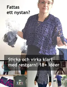 Använd restgarn! Sticka, virka klart... även när det fattas ett nystan. Vad gör du när det fattas ett eller två nystan, och det inte går att köpa mer?