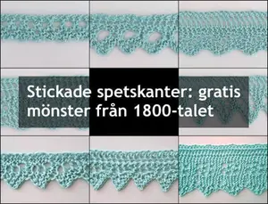Gratis stickmönster på spetskanter, kantspetsar och uddspetsar från 1800-talet – moderniserade med beskrivningar och diagram.