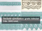 Gratis stickmönster på spetskanter, kantspetsar och uddspetsar från 1800-talet – moderniserade med beskrivningar och diagram.